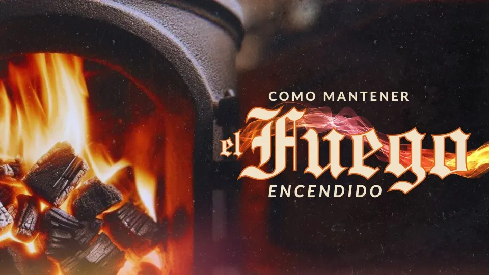 Como Mantener el Fuego Encendido